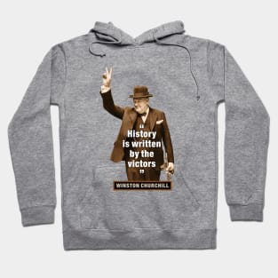 Winston Churchill  “History Is Written By The Victors” Hoodie